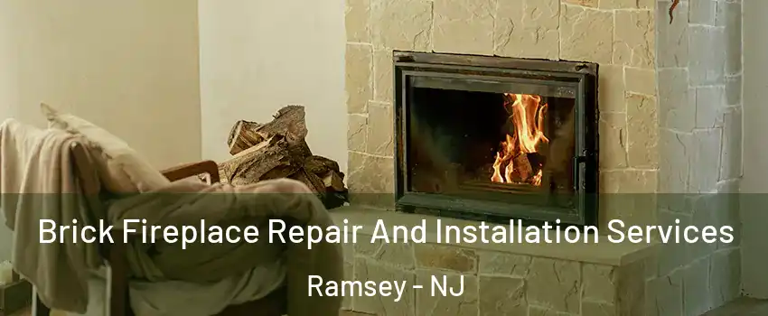  Brick Fireplace Repair And Installation Services Ramsey - NJ