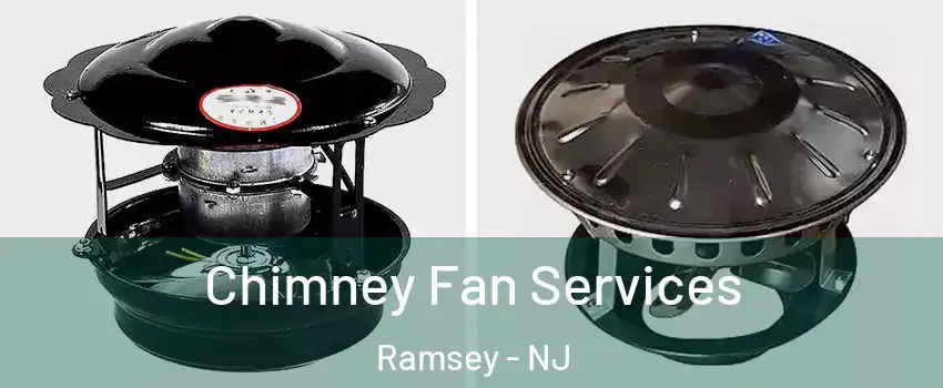  Chimney Fan Services Ramsey - NJ