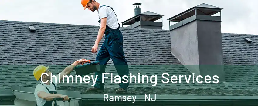  Chimney Flashing Services Ramsey - NJ