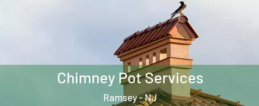  Chimney Pot Services Ramsey - NJ
