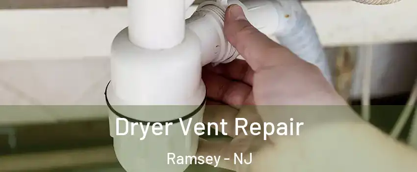  Dryer Vent Repair Ramsey - NJ