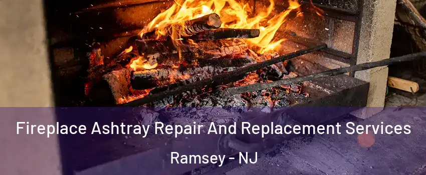  Fireplace Ashtray Repair And Replacement Services Ramsey - NJ