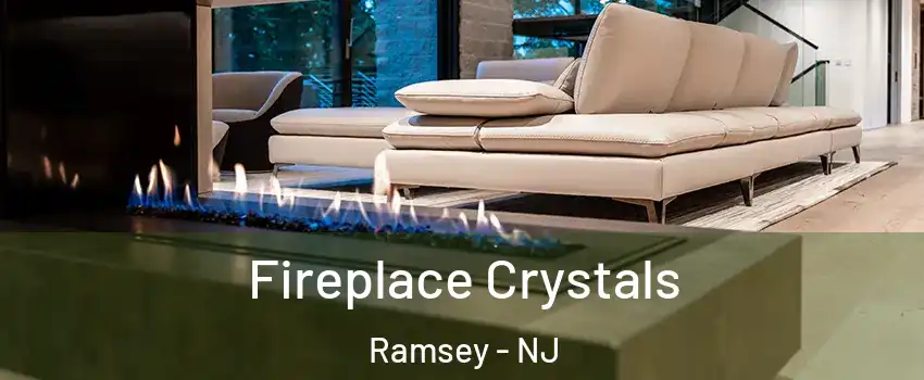  Fireplace Crystals Ramsey - NJ