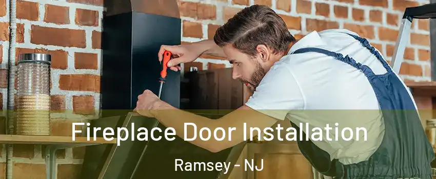  Fireplace Door Installation Ramsey - NJ