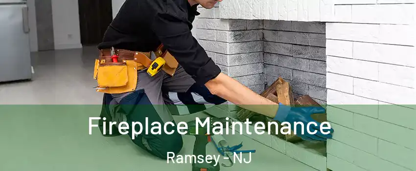  Fireplace Maintenance Ramsey - NJ