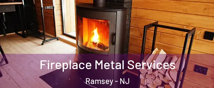  Fireplace Metal Services Ramsey - NJ