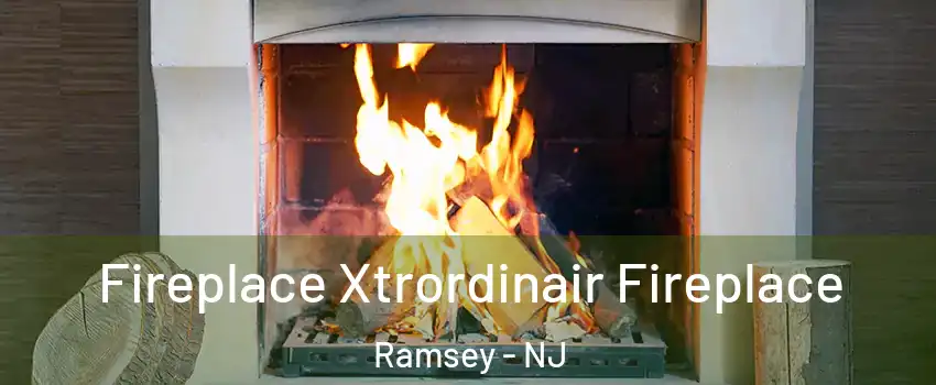  Fireplace Xtrordinair Fireplace Ramsey - NJ