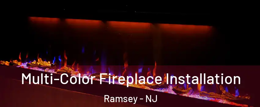  Multi-Color Fireplace Installation Ramsey - NJ