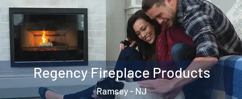  Regency Fireplace Products Ramsey - NJ