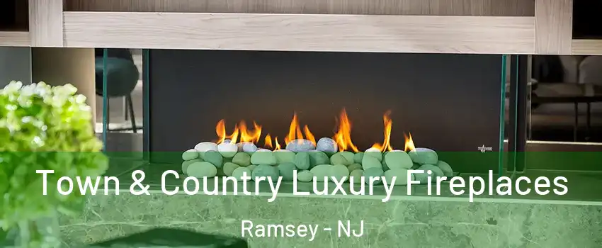  Town & Country Luxury Fireplaces Ramsey - NJ
