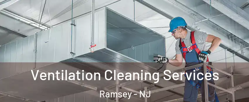  Ventilation Cleaning Services Ramsey - NJ