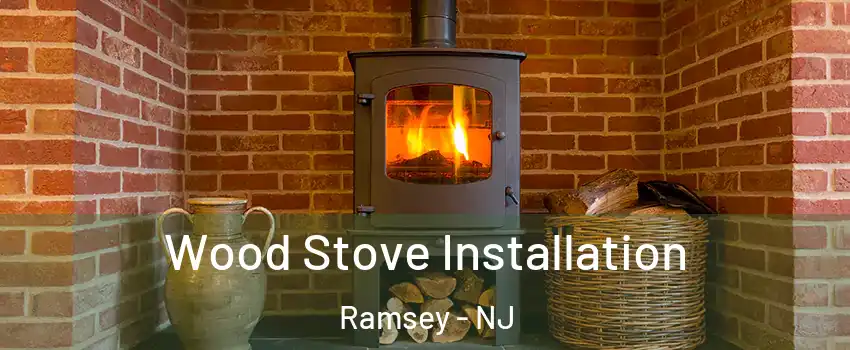 Wood Stove Installation Ramsey - NJ